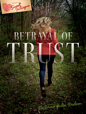 Betrayal of Trust by DeAnna Julie Dodson