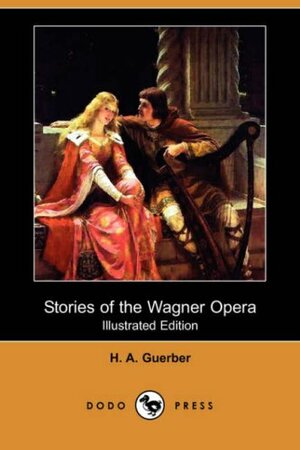 Stories of the Wagner Opera by Hélène A. Guerber