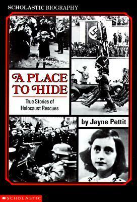 A Place To Hide: True Stories Of Holocaust Rescues by Jayne Pettit