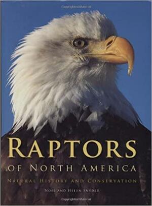 Raptors of North America: Natural History and Conservation by Helen Snyder, Noel F.R. Snyder