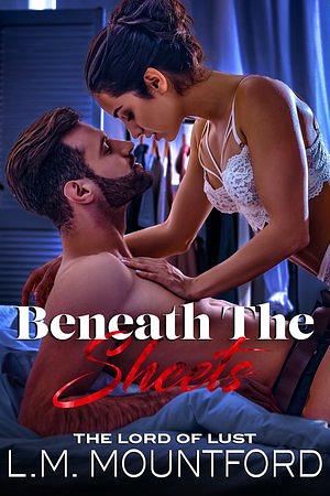 Beneath the Sheets by L M Mountford