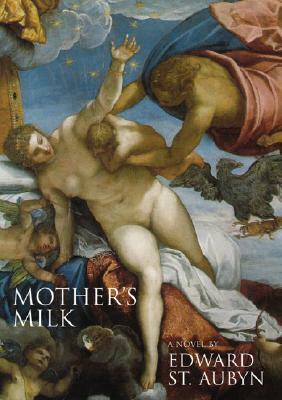 Mother's Milk by Edward St Aubyn