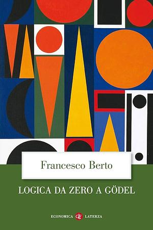 Logica da zero a Gödel by Francesco Berto