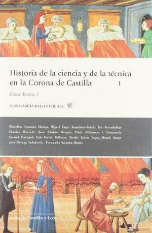 Historia de la ciencia y de la técnica en la corona de Castilla: Edad Media 1 by Nicolas Garcia Tapia, Jose Chabas Bergon, Carmel Ferragud, Luis García Ballester, Charles Burnett, Miguel Angel Aramburu-Zabala Higuera, Jon Arrizabalaga Valbuena, Marcelino V. Amasuno, José Ortega Valcárcel, Lluís Cifuentes Comamala, Fernando Salmón Muñiz, Henrik Karge