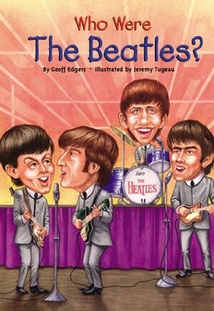 Who Were the Beatles? by Jeremy Tugeau, Geoff Edgers