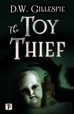 The Toy Thief by D. W. Gillespie