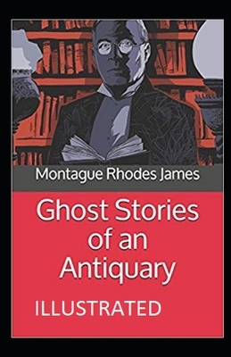 Ghost Stories of an Antiquary Illustrated by M.R. James