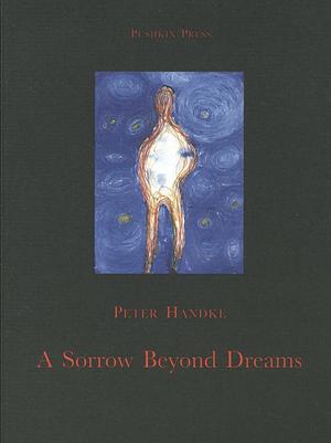 A Sorrow Beyond Dreams by Peter Handke, Ralph Manheim