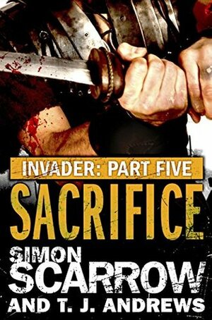 Sacrifice by Simon Scarrow, T.J. Andrews