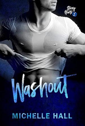 Stormy Hearts Book 1: Washout by Michelle Hall