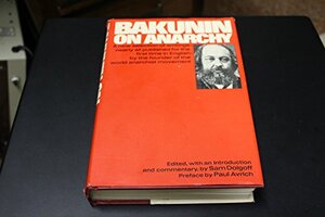 Bakunin on Anarchy by Sam Dolgoff, Mikhail Bakunin, Paul Avarich