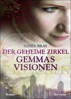 Der geheime Zirkel - Gemmas Visionen by Libba Bray