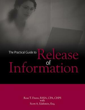 The Practical Guide to Release of Information [With CDROM] by Rose T. Dunn