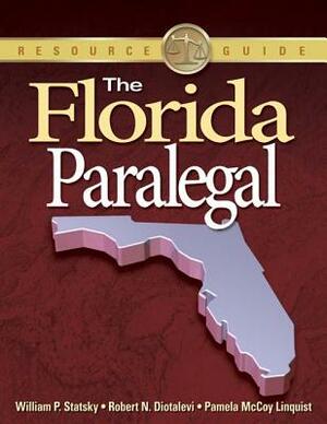 The Florida Paralegal: Essential Rules, Documents, and Resources [With Citation Guide] by Robert N. Diotalevi, Pamela McCoy Linquist, William P. Statsky