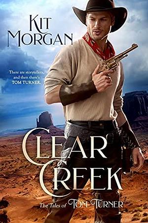 Clear Creek by Kit Morgan, Kit Morgan