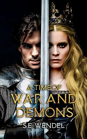 A Time of War and Demons by S.E. Wendel