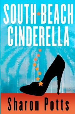 South Beach Cinderella: A fairy tale about love and real estate by Sharon Potts
