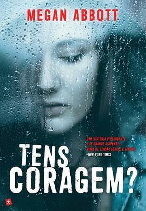 Tens Coragem? by Megan Abbott