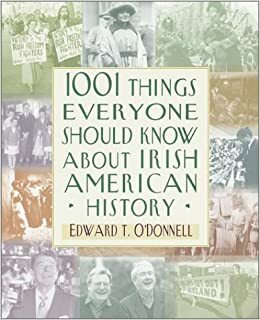 1001 Things Everyone Should Know about Irish-American History by Edward T. O'Donnell