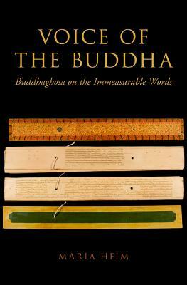 Voice of the Buddha: Buddhaghosa on the Immeasurable Words by Maria Heim