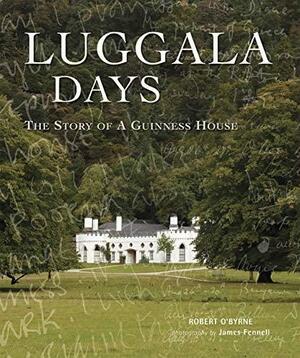 Luggala Days: The story of a Guinness house by James Fennell, Robert Obyrne