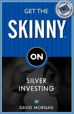Get the Skinny on Silver Investing by David Morgan