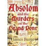 Absolom and the Murders on the Grand Pont by James Burge