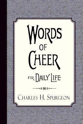 Words of Cheer for Daily Life by Charles H. Spurgeon