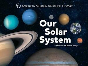 Our Solar System, Volume 1 by Connie Roop, Peter Roop, American Museum of Natural History