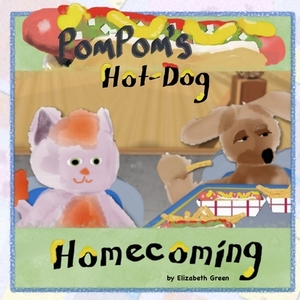PomPom's Hot-Dog Homecoming by Elizabeth Green