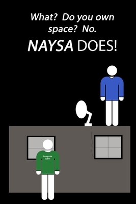 What? Do you own space? No, NAYSA does! by Global Notebook