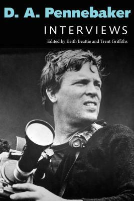 D. A. Pennebaker: Interviews by Keith Beattie, Trent Griffiths