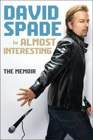 Almost Interesting: The Memoir by David Spade