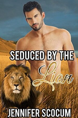 Seduced by the Lion by Jennifer Scocum