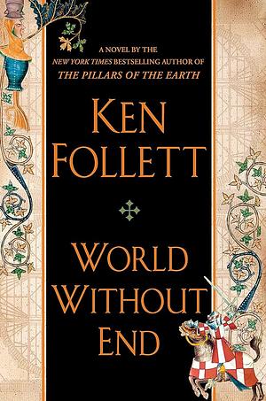 World Without End by Ken Follett by Ken Follett