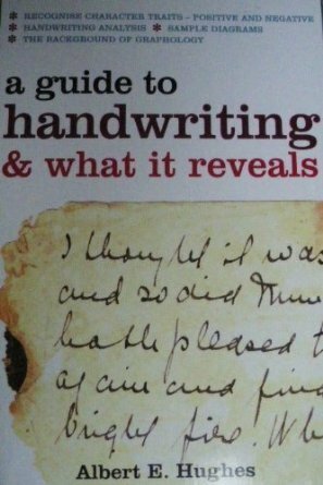 A Guide To Handwriting & What It Reveals by Albert E. Hughes