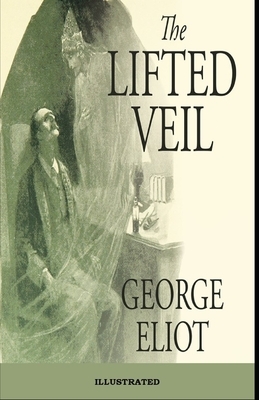 The Lifted Veil Illustrated by George Eliot