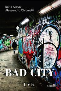 Bad City by Alessandro Chiometti, Ilaria Alleva