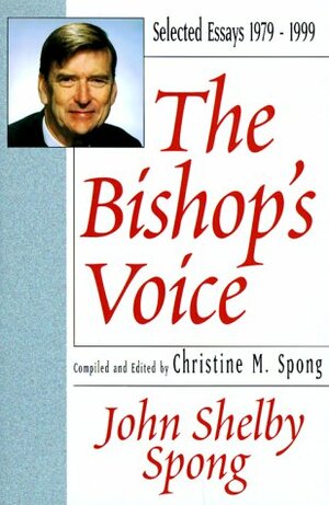 The Bishop's Voice: Selected Essays, 1979-1999 by John Shelby Spong