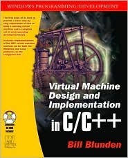 Virtual Machine Design and Implementation C/C++ by Bill Blunden