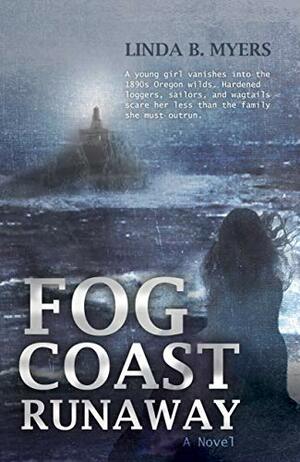 Fog Coast Runaway: A Novel by Linda B. Myers