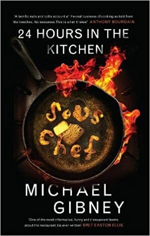 Sous Chef: 24 Hours in the Kitchen by Michael Gibney