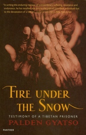Fire Under The Snow: Testimony of a Tibetan Prisoner by Palden Gyatso, Tsering Shakya