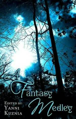 A Fantasy Medley by Robin Hobb, Kate Elliott, Kelley Armstrong, Yanni Kuznia, C.E. Murphy