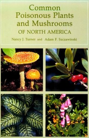 Common Poisonous Plants and Mushrooms of North America by Nancy J. Turner