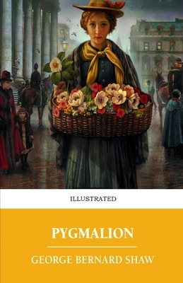 Pygmalion Illustrated by George Bernard Shaw