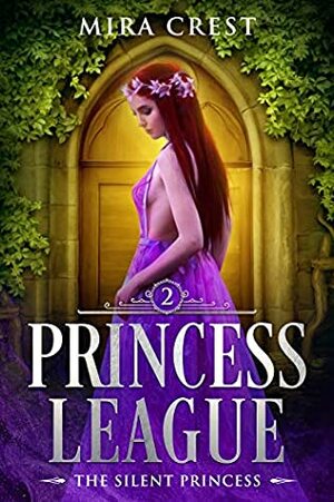 The Silent Princess: Princess League Series (A Fairy Tale Fantasy) by Mira Crest