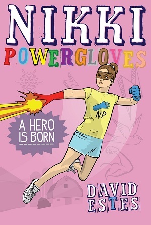 Nikki Powergloves- A Hero is Born by David Estes