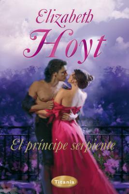 El Principe Serpiente = The Serpent Prince by Elizabeth Hoyt