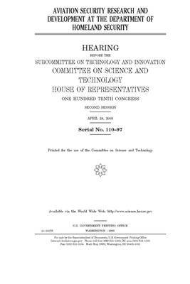 Aviation security research and development at the Department of Homeland Security by House Committee on Science and (house), United St Congress, United States House of Representatives